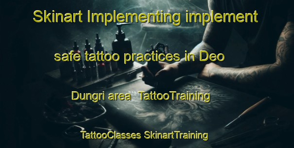 Skinart Implementing implement safe tattoo practices in Deo Dungri area | #TattooTraining #TattooClasses #SkinartTraining-India