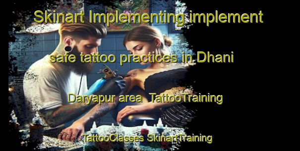 Skinart Implementing implement safe tattoo practices in Dhani Daryapur area | #TattooTraining #TattooClasses #SkinartTraining-India