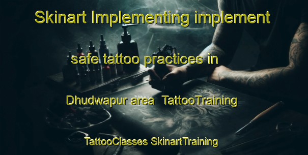 Skinart Implementing implement safe tattoo practices in Dhudwapur area | #TattooTraining #TattooClasses #SkinartTraining-India