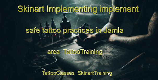 Skinart Implementing implement safe tattoo practices in Jamla area | TattooTraining | TattooClasses | SkinartTraining-India