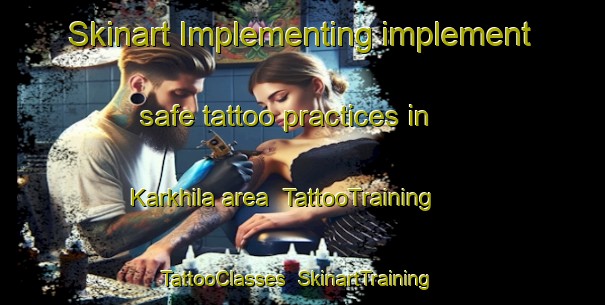 Skinart Implementing implement safe tattoo practices in Karkhila area | TattooTraining | TattooClasses | SkinartTraining-India