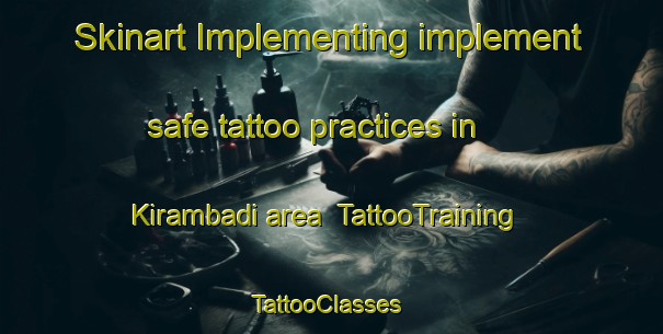 Skinart Implementing implement safe tattoo practices in Kirambadi area | TattooTraining | TattooClasses | SkinartTraining-India