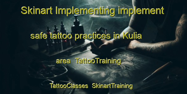 Skinart Implementing implement safe tattoo practices in Kulia area | TattooTraining | TattooClasses | SkinartTraining-India