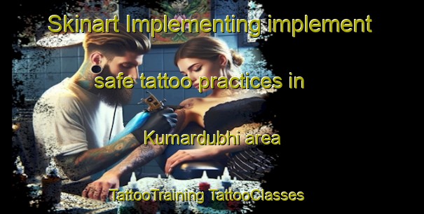 Skinart Implementing implement safe tattoo practices in Kumardubhi area | #TattooTraining #TattooClasses #SkinartTraining-India