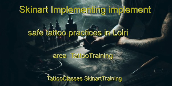 Skinart Implementing implement safe tattoo practices in Lolri area | #TattooTraining #TattooClasses #SkinartTraining-India