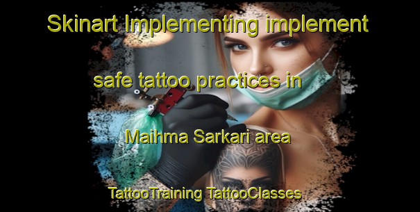 Skinart Implementing implement safe tattoo practices in Maihma Sarkari area | #TattooTraining #TattooClasses #SkinartTraining-India