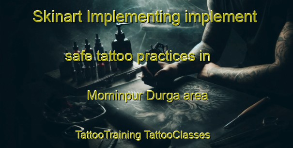 Skinart Implementing implement safe tattoo practices in Mominpur Durga area | #TattooTraining #TattooClasses #SkinartTraining-India