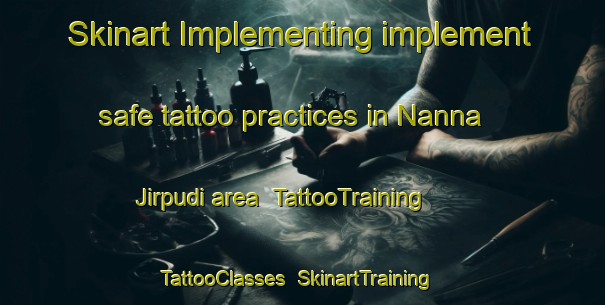 Skinart Implementing implement safe tattoo practices in Nanna Jirpudi area | TattooTraining | TattooClasses | SkinartTraining-India