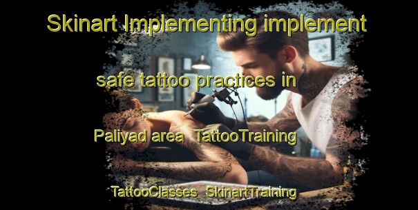 Skinart Implementing implement safe tattoo practices in Paliyad area | TattooTraining | TattooClasses | SkinartTraining-India