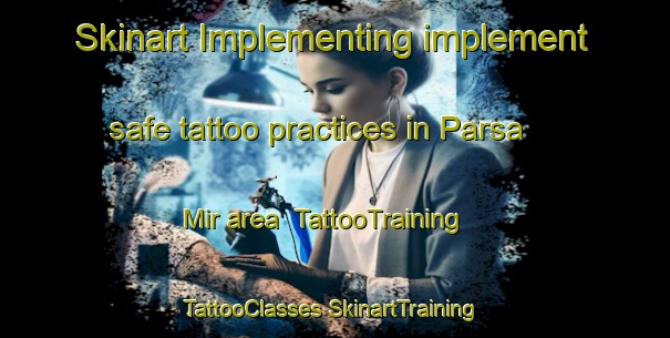 Skinart Implementing implement safe tattoo practices in Parsa Mir area | #TattooTraining #TattooClasses #SkinartTraining-India