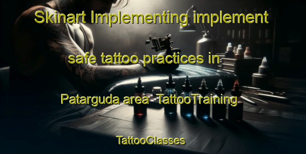 Skinart Implementing implement safe tattoo practices in Patarguda area | TattooTraining | TattooClasses | SkinartTraining-India