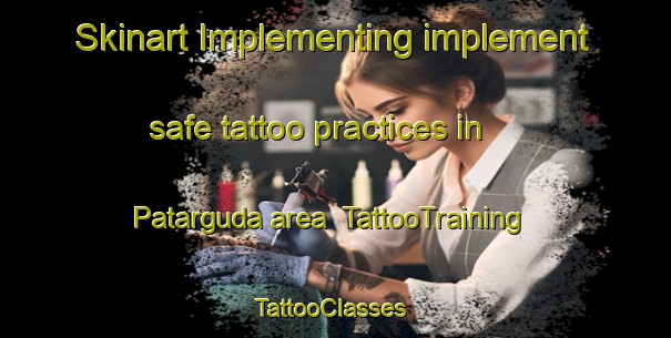 Skinart Implementing implement safe tattoo practices in Patarguda area | TattooTraining | TattooClasses | SkinartTraining-India