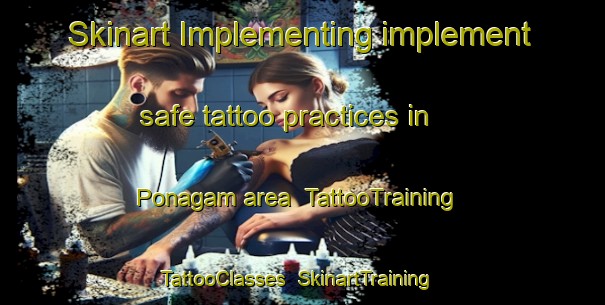 Skinart Implementing implement safe tattoo practices in Ponagam area | TattooTraining | TattooClasses | SkinartTraining-India