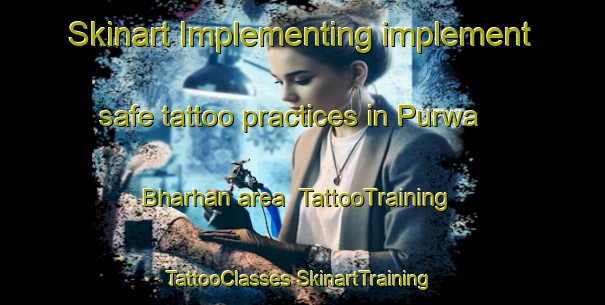 Skinart Implementing implement safe tattoo practices in Purwa Bharhan area | #TattooTraining #TattooClasses #SkinartTraining-India