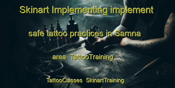 Skinart Implementing implement safe tattoo practices in Samna area | TattooTraining | TattooClasses | SkinartTraining-India