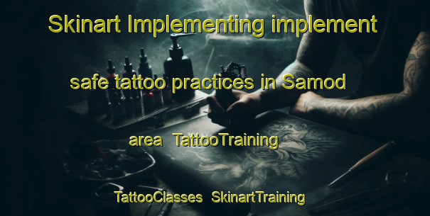 Skinart Implementing implement safe tattoo practices in Samod area | TattooTraining | TattooClasses | SkinartTraining-India