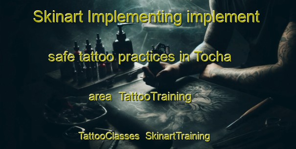 Skinart Implementing implement safe tattoo practices in Tocha area | TattooTraining | TattooClasses | SkinartTraining-India