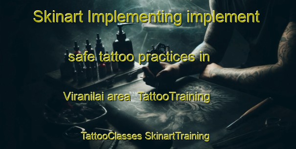 Skinart Implementing implement safe tattoo practices in Viranilai area | #TattooTraining #TattooClasses #SkinartTraining-India