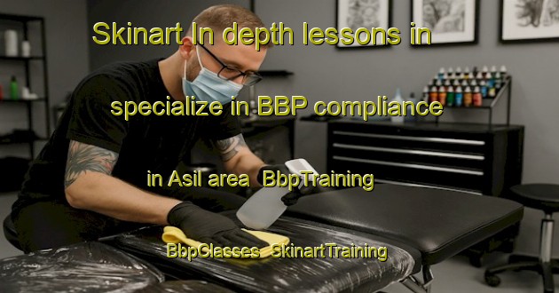 Skinart In-depth lessons in specialize in BBP compliance in Asil area | BbpTraining | BbpClasses | SkinartTraining-India