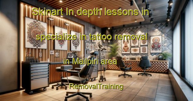 Skinart In-depth lessons in specialize in tattoo removal in Mailpiri area | RemovalTraining | RemovalClasses | SkinartTraining-India