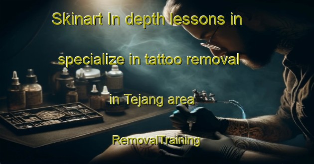 Skinart In-depth lessons in specialize in tattoo removal in Tejang area | RemovalTraining | RemovalClasses | SkinartTraining-India
