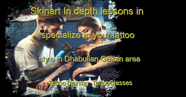 Skinart In-depth lessons in specialize in your tattoo style in Dhabulian Gujran area | TattooTraining | TattooClasses | SkinartTraining-India