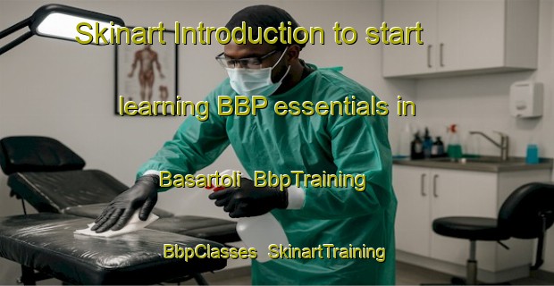 Skinart Introduction to start learning BBP essentials in Basartoli | BbpTraining | BbpClasses | SkinartTraining-India