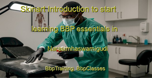 Skinart Introduction to start learning BBP essentials in Narasimhaswamigudi | BbpTraining | BbpClasses | SkinartTraining-India
