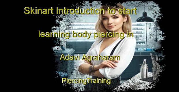 Skinart Introduction to start learning body piercing in Adavi Agraharam | PiercingTraining | PiercingClasses | SkinartTraining-India