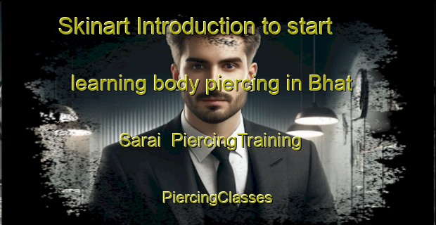 Skinart Introduction to start learning body piercing in Bhat Sarai | #PiercingTraining #PiercingClasses #SkinartTraining-India