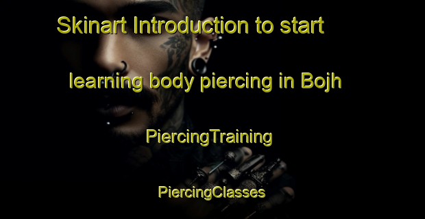 Skinart Introduction to start learning body piercing in Bojh | #PiercingTraining #PiercingClasses #SkinartTraining-India