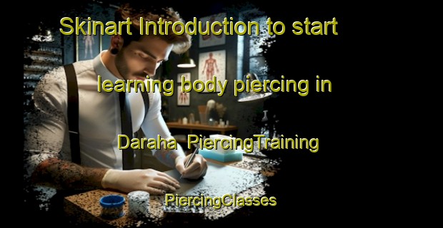 Skinart Introduction to start learning body piercing in Daraha | #PiercingTraining #PiercingClasses #SkinartTraining-India