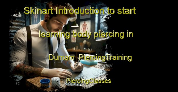 Skinart Introduction to start learning body piercing in Dumam | #PiercingTraining #PiercingClasses #SkinartTraining-India