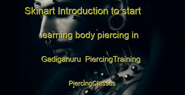 Skinart Introduction to start learning body piercing in Gadiganuru | #PiercingTraining #PiercingClasses #SkinartTraining-India