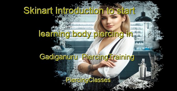 Skinart Introduction to start learning body piercing in Gadiganuru | #PiercingTraining #PiercingClasses #SkinartTraining-India