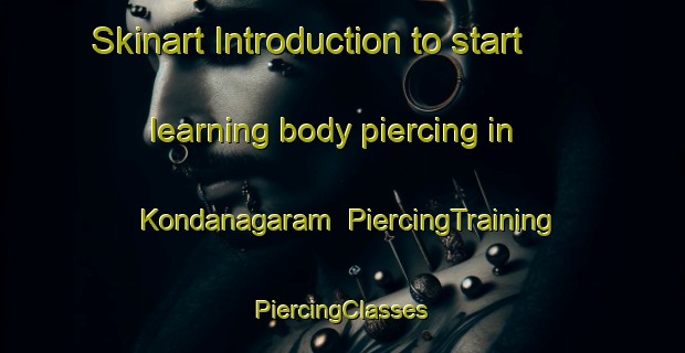 Skinart Introduction to start learning body piercing in Kondanagaram | #PiercingTraining #PiercingClasses #SkinartTraining-India