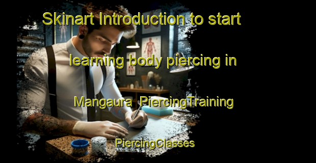 Skinart Introduction to start learning body piercing in Mangaura | PiercingTraining | PiercingClasses | SkinartTraining-India