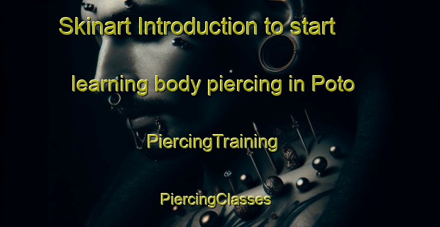 Skinart Introduction to start learning body piercing in Poto | PiercingTraining | PiercingClasses | SkinartTraining-India