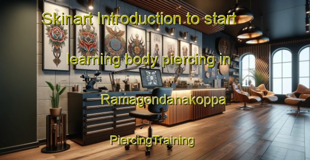 Skinart Introduction to start learning body piercing in Ramagondanakoppa | #PiercingTraining #PiercingClasses #SkinartTraining-India