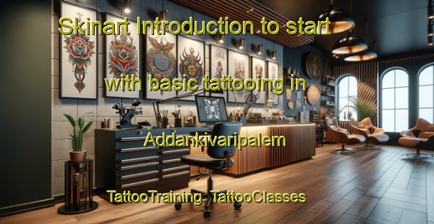 Skinart Introduction to start with basic tattooing in Addankivaripalem | TattooTraining | TattooClasses | SkinartTraining-India
