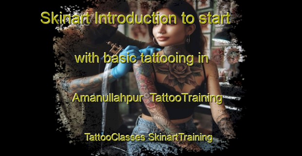 Skinart Introduction to start with basic tattooing in Amanullahpur | #TattooTraining #TattooClasses #SkinartTraining-India