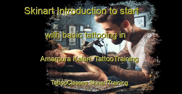 Skinart Introduction to start with basic tattooing in Amarpura Kalan | #TattooTraining #TattooClasses #SkinartTraining-India