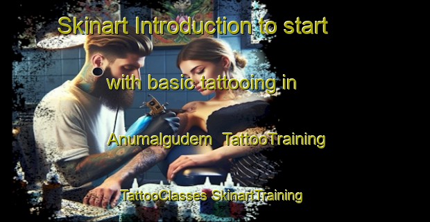 Skinart Introduction to start with basic tattooing in Anumalgudem | #TattooTraining #TattooClasses #SkinartTraining-India