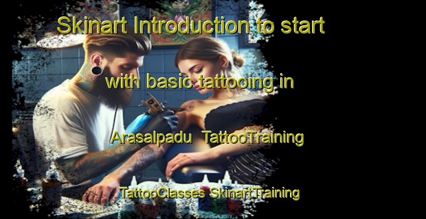 Skinart Introduction to start with basic tattooing in Arasalpadu | #TattooTraining #TattooClasses #SkinartTraining-India