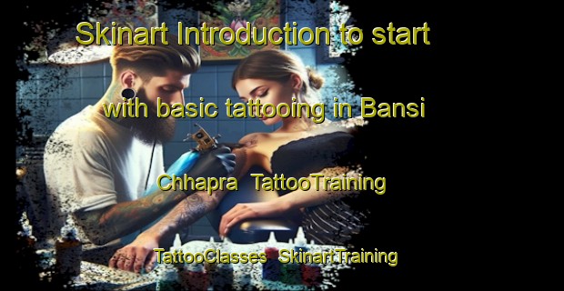 Skinart Introduction to start with basic tattooing in Bansi Chhapra | TattooTraining | TattooClasses | SkinartTraining-India