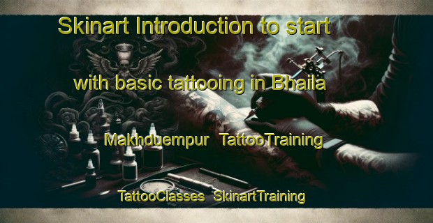 Skinart Introduction to start with basic tattooing in Bhaila Makhduempur | TattooTraining | TattooClasses | SkinartTraining-India