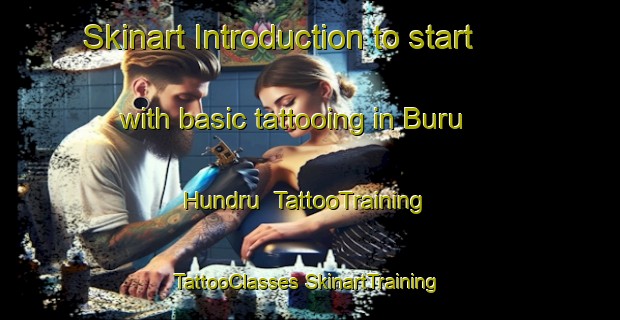 Skinart Introduction to start with basic tattooing in Buru Hundru | #TattooTraining #TattooClasses #SkinartTraining-India