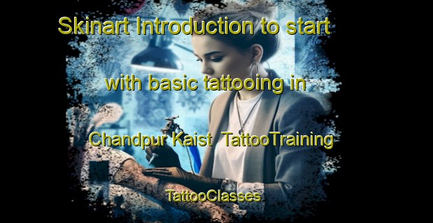 Skinart Introduction to start with basic tattooing in Chandpur Kaist | TattooTraining | TattooClasses | SkinartTraining-India
