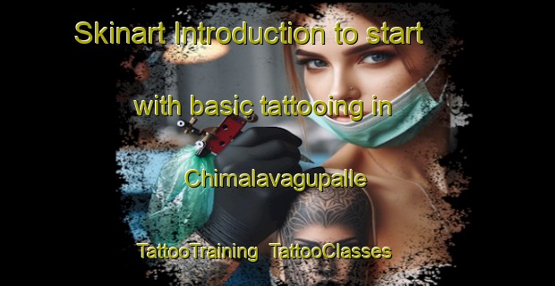 Skinart Introduction to start with basic tattooing in Chimalavagupalle | TattooTraining | TattooClasses | SkinartTraining-India