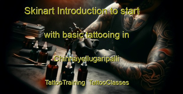Skinart Introduction to start with basic tattooing in Chinnayellugaripalli | TattooTraining | TattooClasses | SkinartTraining-India